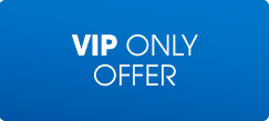 VIP ONLY OFFER